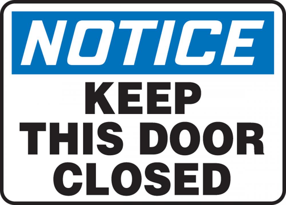 Safety Sign, NOTICE KEEP THIS DOOR CLOSED, 7&#34; x 10&#34;, Aluminum