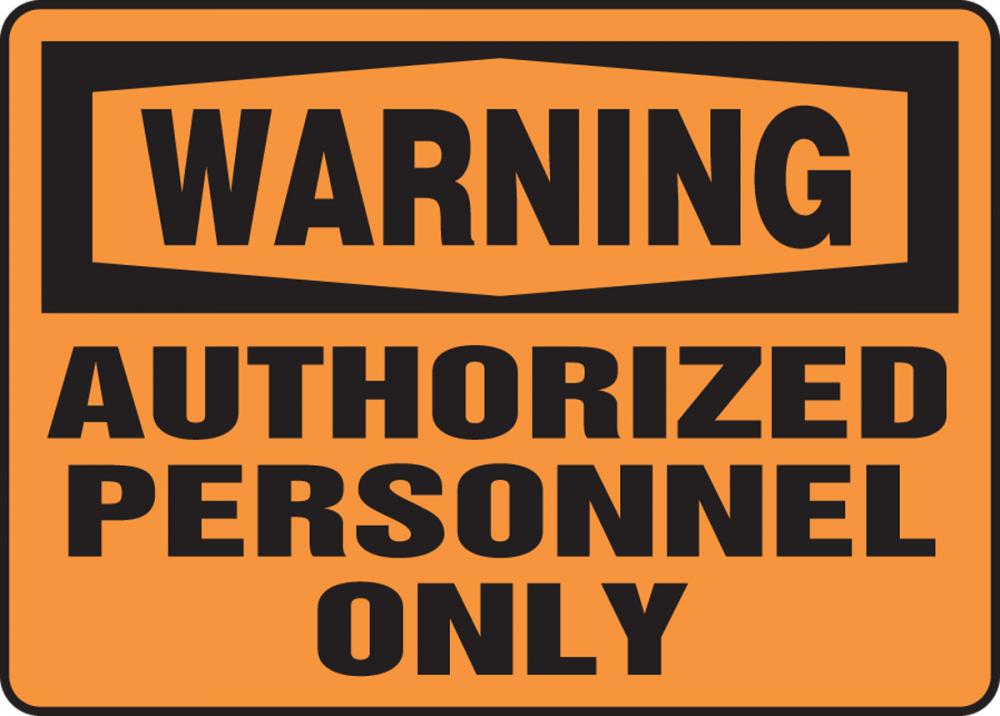 Safety Sign, WARNING AUTHORIZED PERSONNEL ONLY, 10&#34; x 14&#34;, Aluminum